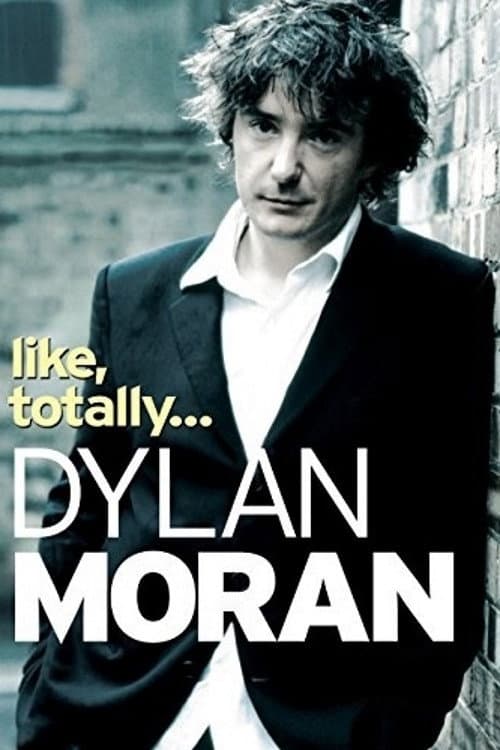 Dylan Moran: Like, Totally still 5