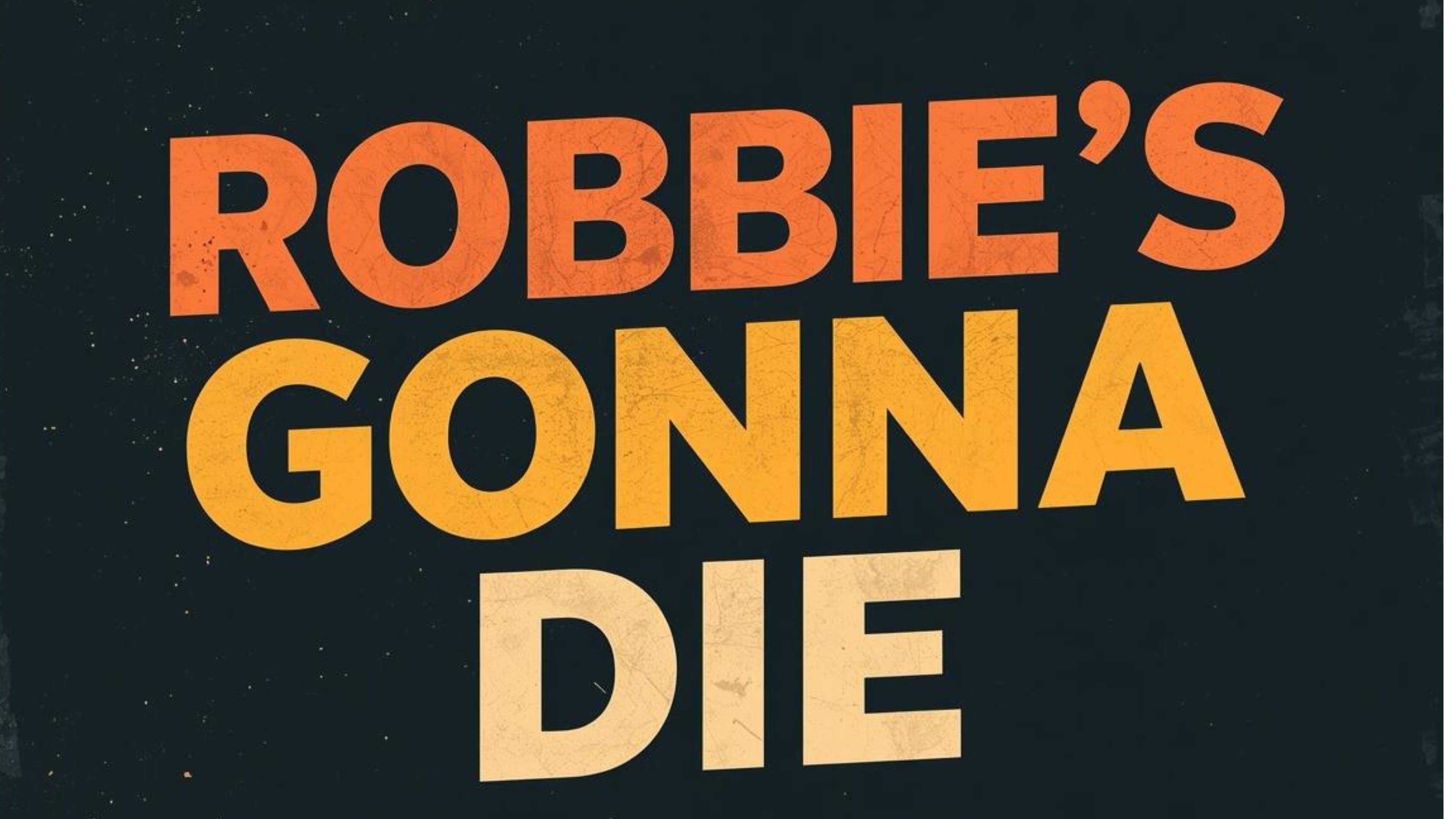 Robbie's Gonna Die (2026) - Film Preview & Release Info