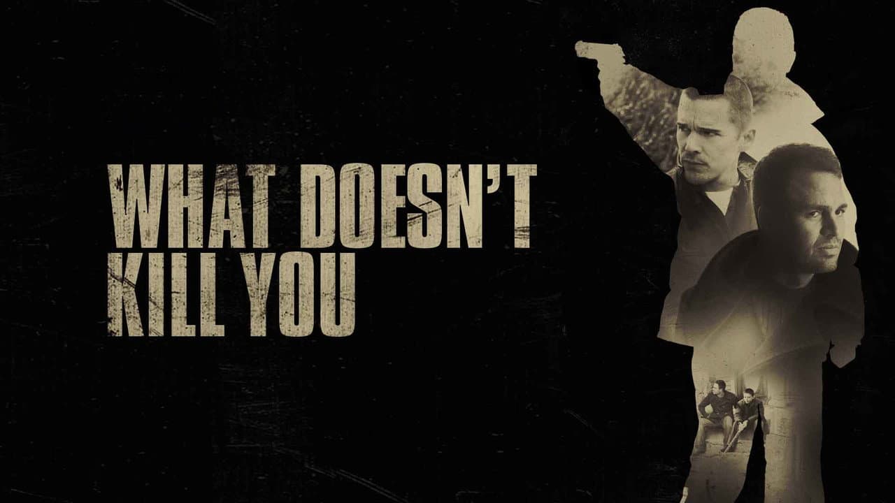 What Doesn't Kill You still 5