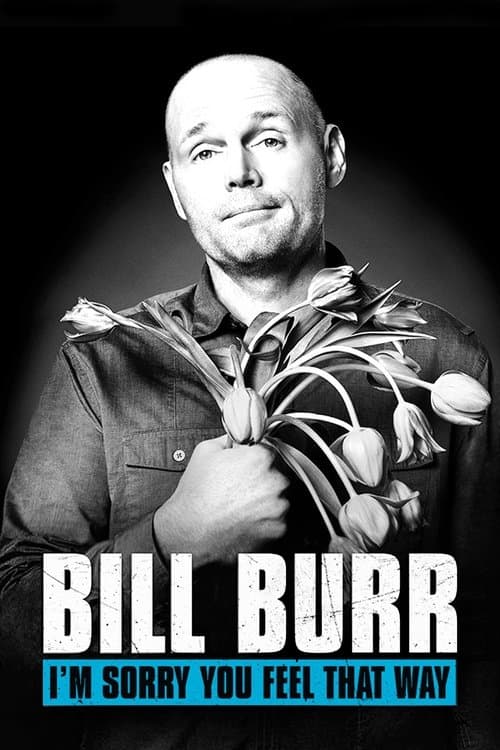 Bill Burr: I'm Sorry You Feel That Way still 3