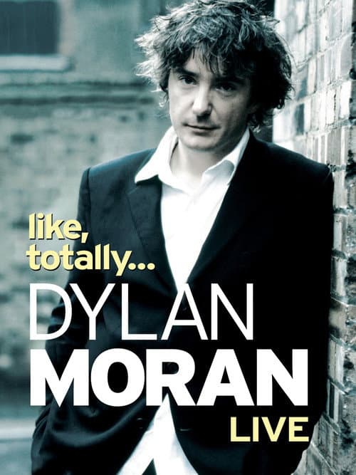 Dylan Moran: Like, Totally still 4