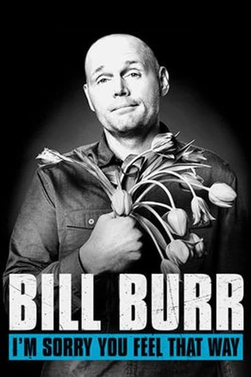 Bill Burr: I'm Sorry You Feel That Way still 5