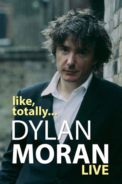 Dylan Moran: Like, Totally still 6